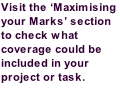 Visit the ‘Maximising your Marks’ section to check what coverage could be included in your project or task.